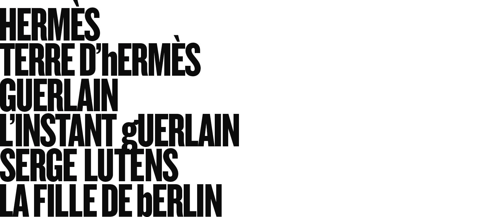 HERMES TERRE D'hERMES GUERLAIN L'INSTANT gUERLAIN SERGE LUTENS LA FILLE DE bERLIN